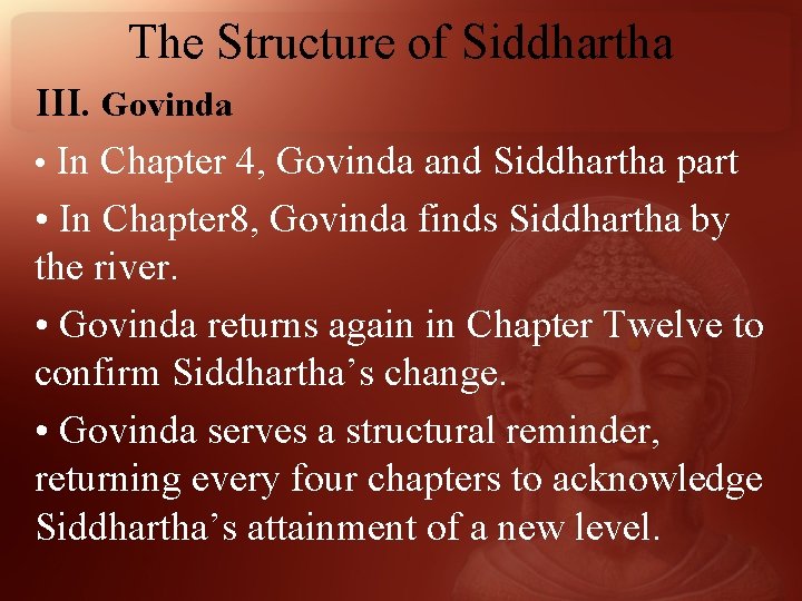 The Structure of Siddhartha III. Govinda • In Chapter 4, Govinda and Siddhartha part