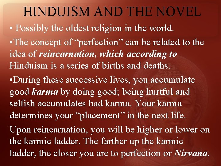HINDUISM AND THE NOVEL • Possibly the oldest religion in the world. • The
