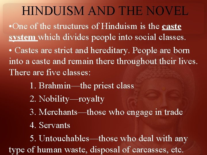 HINDUISM AND THE NOVEL • One of the structures of Hinduism is the caste