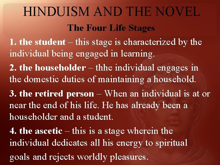 HINDUISM AND THE NOVEL The Four Life Stages 1. the student – this stage