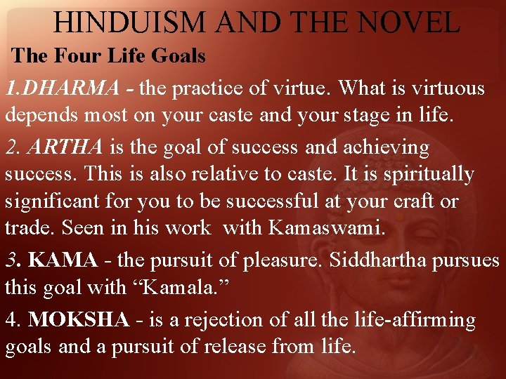 HINDUISM AND THE NOVEL The Four Life Goals 1. DHARMA - the practice of