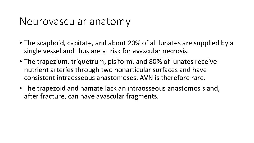 Neurovascular anatomy • The scaphoid, capitate, and about 20% of all lunates are supplied