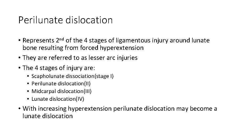 Perilunate dislocation • Represents 2 nd of the 4 stages of ligamentous injury around