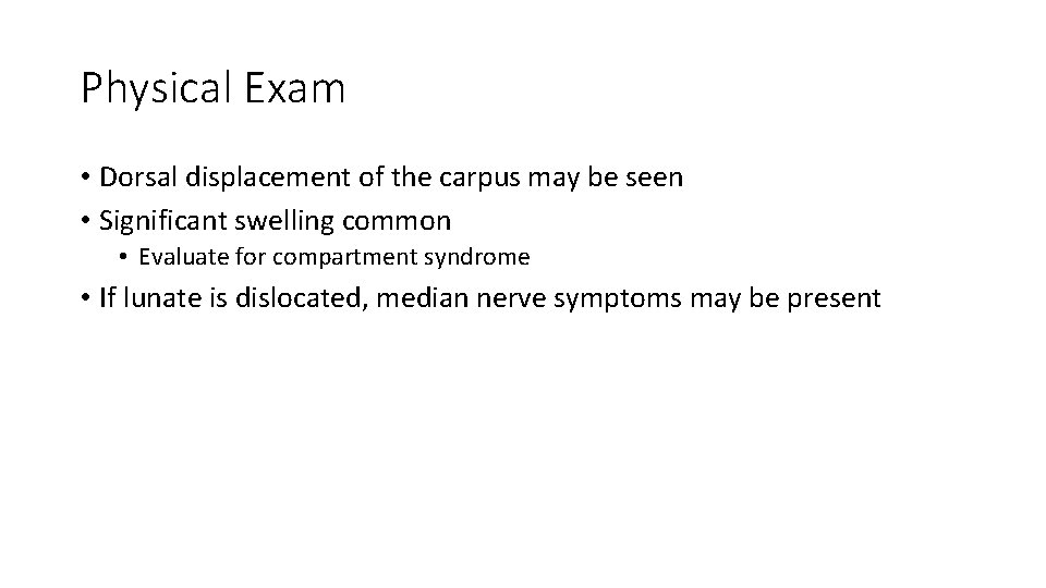 Physical Exam • Dorsal displacement of the carpus may be seen • Significant swelling