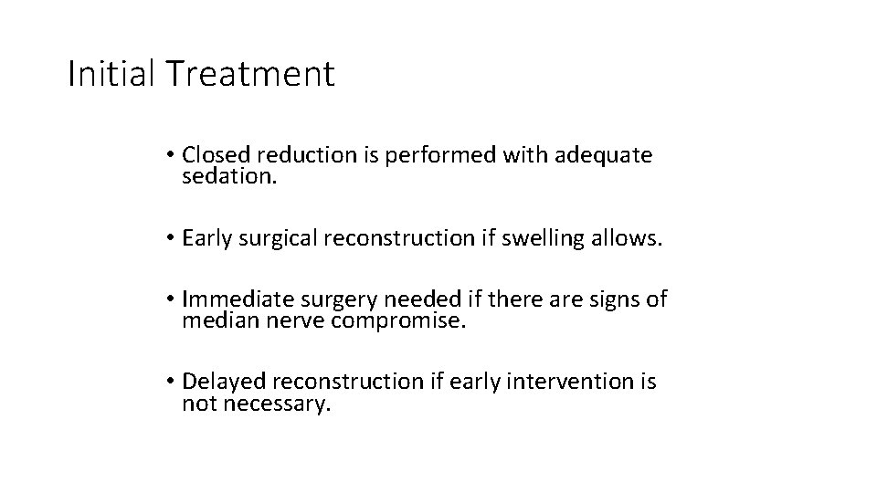 Initial Treatment • Closed reduction is performed with adequate sedation. • Early surgical reconstruction