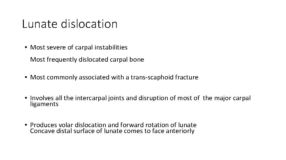 Lunate dislocation • Most severe of carpal instabilities Most frequently dislocated carpal bone •