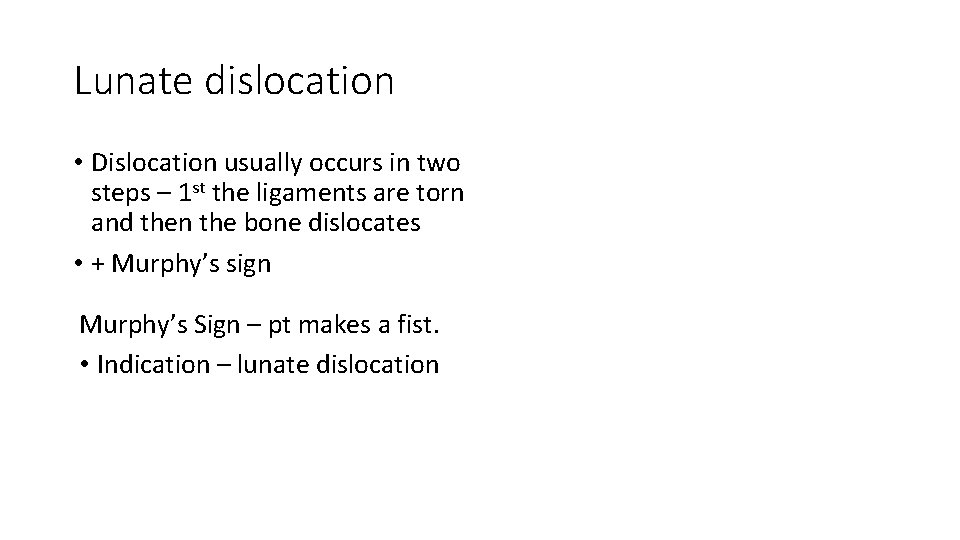 Lunate dislocation • Dislocation usually occurs in two steps – 1 st the ligaments