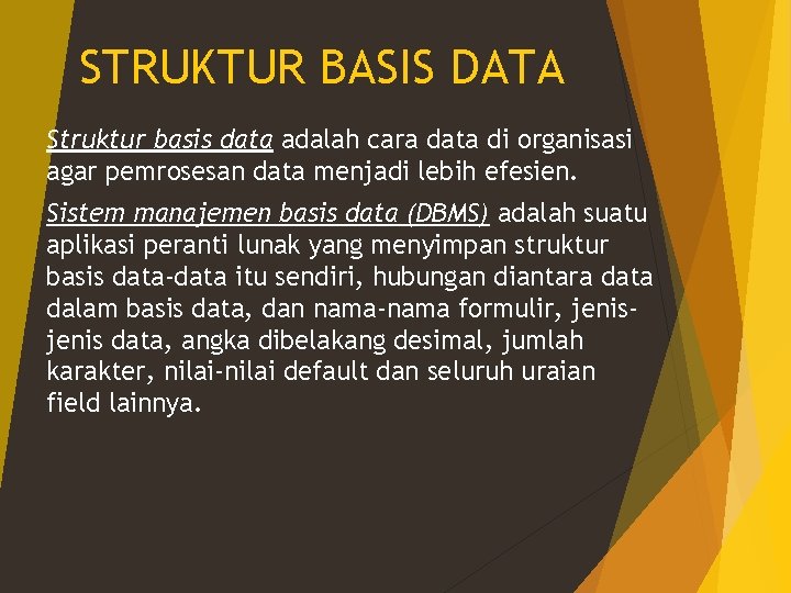 STRUKTUR BASIS DATA Struktur basis data adalah cara data di organisasi agar pemrosesan data