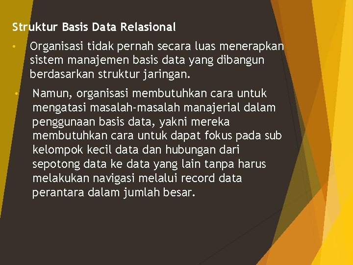 Struktur Basis Data Relasional • Organisasi tidak pernah secara luas menerapkan sistem manajemen basis