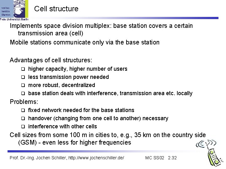 Cell structure Implements space division multiplex: base station covers a certain transmission area (cell)