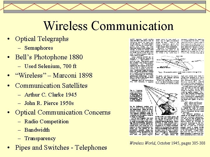 Wireless Communication • Optical Telegraphs – Semaphores • Bell’s Photophone 1880 – Used Selenium,