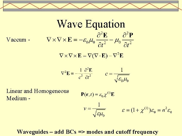 Wave Equation Vaccum - Linear and Homogeneous Medium - Waveguides – add BCs =>