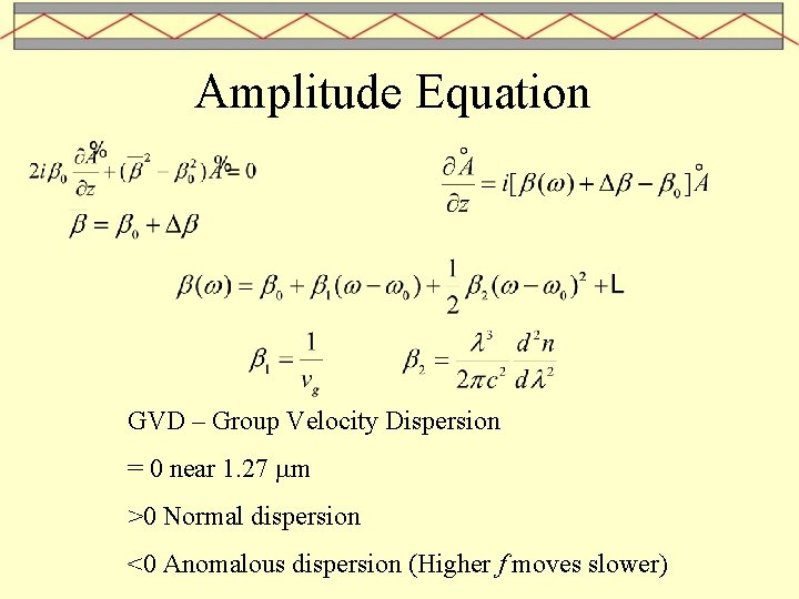 Amplitude Equation GVD – Group Velocity Dispersion = 0 near 1. 27 mm >0