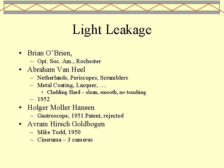 Light Leakage • Brian O’Brien, – Opt. Soc. Am. , Rochester • Abraham Van