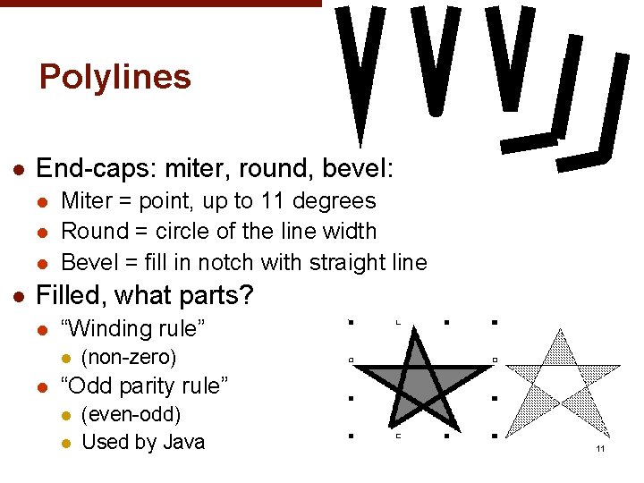 Polylines l End-caps: miter, round, bevel: l l Miter = point, up to 11