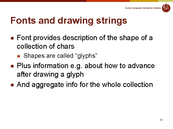 Fonts and drawing strings l Font provides description of the shape of a collection