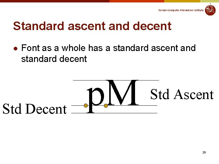 Standard ascent and decent l Font as a whole has a standard ascent and