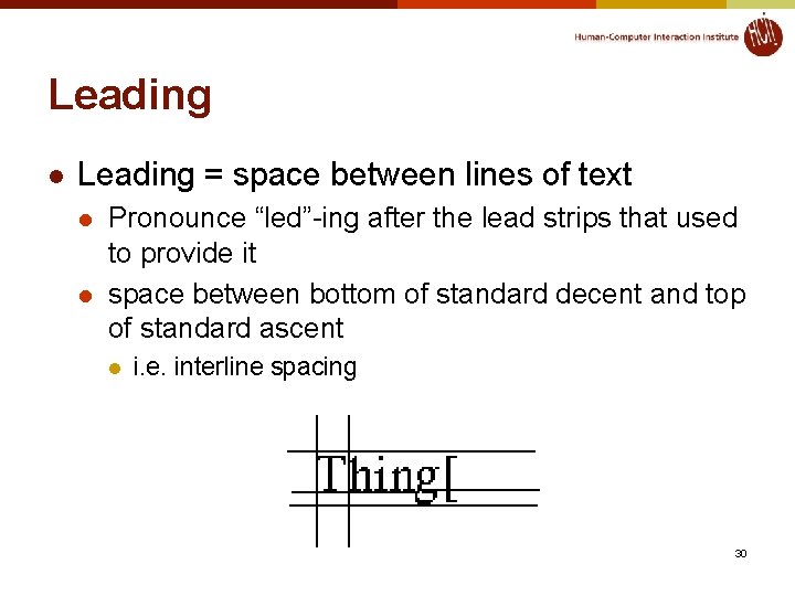 Leading l Leading = space between lines of text l l Pronounce “led”-ing after