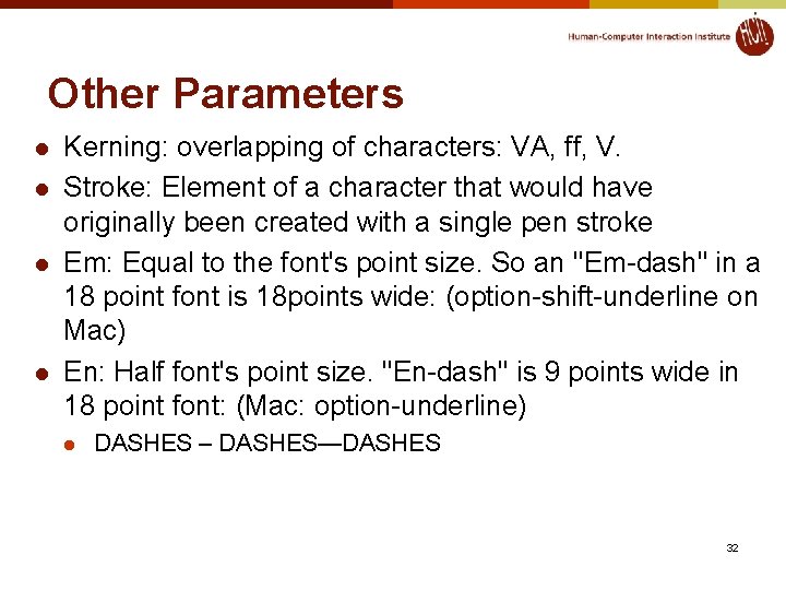 Other Parameters l l Kerning: overlapping of characters: VA, ff, V. Stroke: Element of