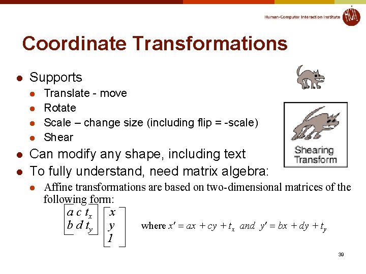 Coordinate Transformations l Supports l l l Translate - move Rotate Scale – change
