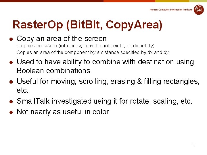 Raster. Op (Bit. Blt, Copy. Area) l Copy an area of the screen graphics.