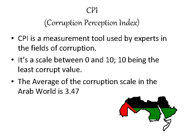 CPI (Corruption Perception Index) • CPI is a measurement tool used by experts in