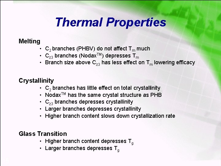 Thermal Properties Melting • C 2 branches (PHBV) do not affect Tm much •