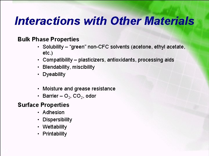Interactions with Other Materials Bulk Phase Properties • Solubility – “green” non-CFC solvents (acetone,