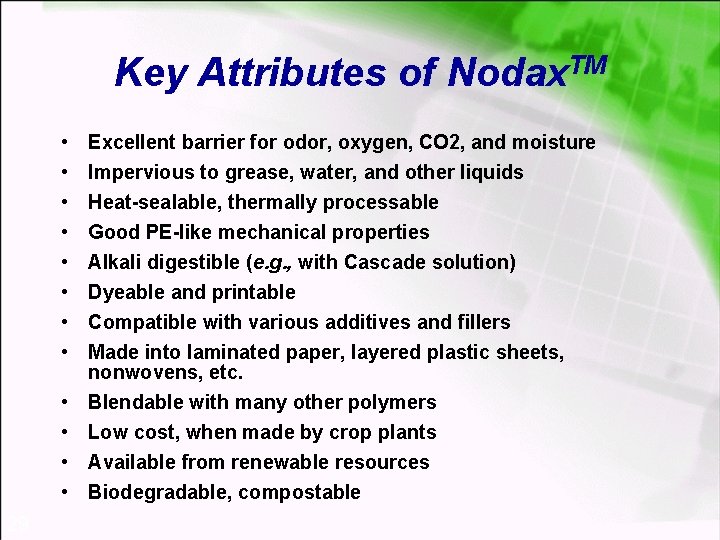 Key Attributes of Nodax. TM • • • 29 Excellent barrier for odor, oxygen,