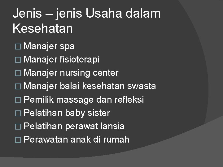 Jenis – jenis Usaha dalam Kesehatan � Manajer spa � Manajer fisioterapi � Manajer