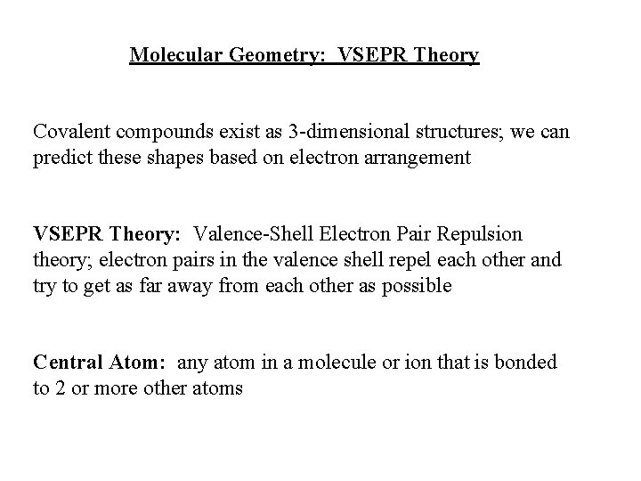 Molecular Geometry: VSEPR Theory Covalent compounds exist as 3 -dimensional structures; we can predict