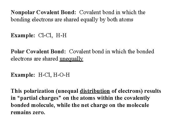 Nonpolar Covalent Bond: Covalent bond in which the bonding electrons are shared equally by