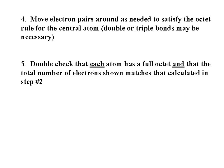 4. Move electron pairs around as needed to satisfy the octet rule for the