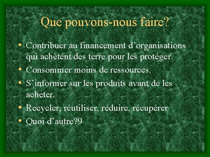 Que pouvons-nous faire? • Contribuer au financement d’organisations • • qui achètent des terre