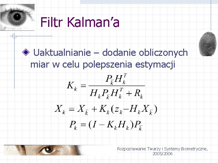 Filtr Kalman’a Uaktualnianie – dodanie obliczonych miar w celu polepszenia estymacji Rozpoznawanie Twarzy i