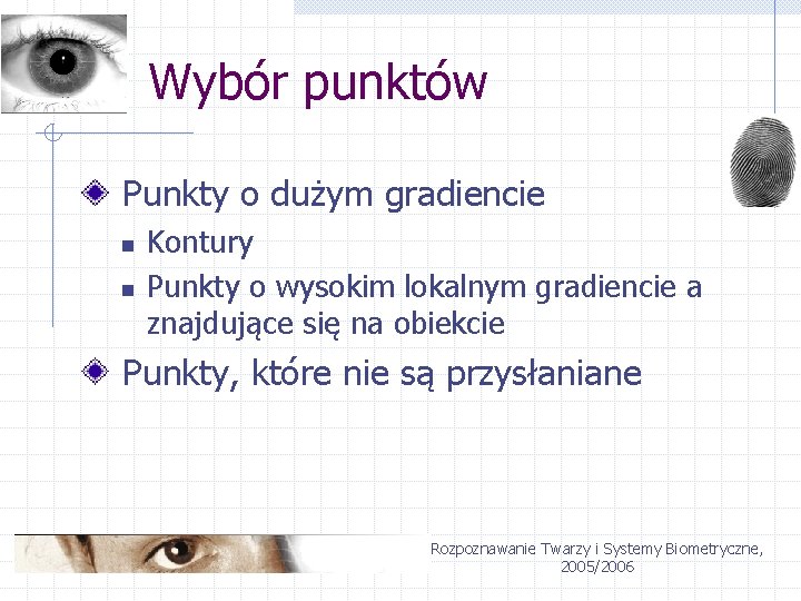 Wybór punktów Punkty o dużym gradiencie n n Kontury Punkty o wysokim lokalnym gradiencie