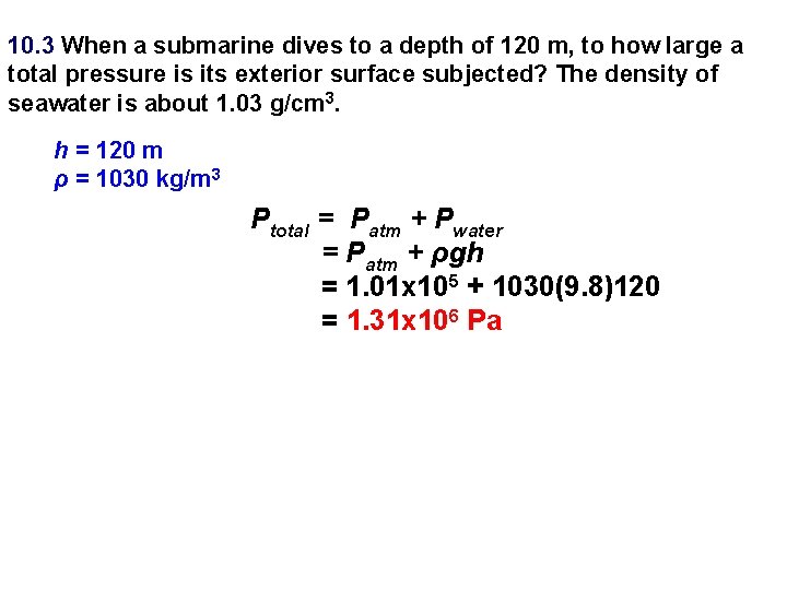 10. 3 When a submarine dives to a depth of 120 m, to how