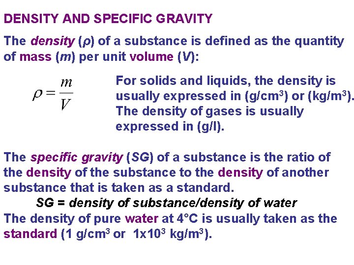 DENSITY AND SPECIFIC GRAVITY The density (ρ) of a substance is defined as the