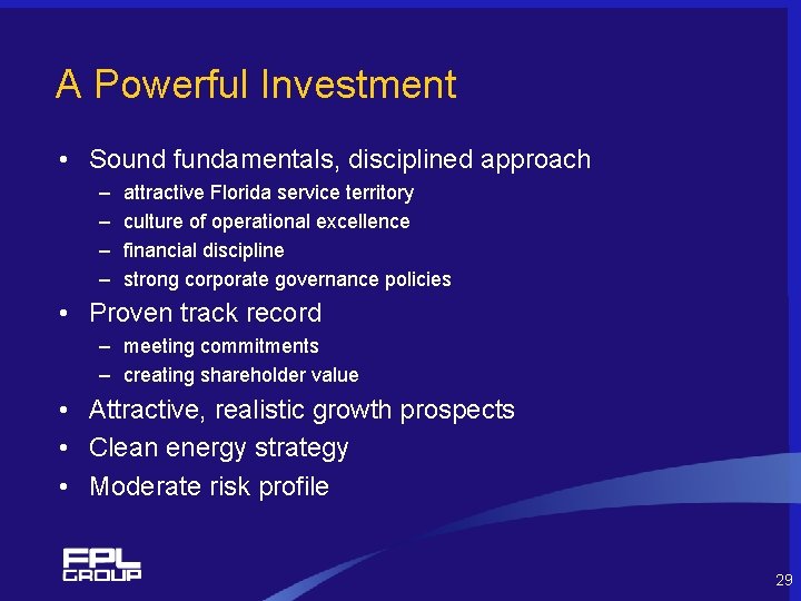 A Powerful Investment • Sound fundamentals, disciplined approach – – attractive Florida service territory