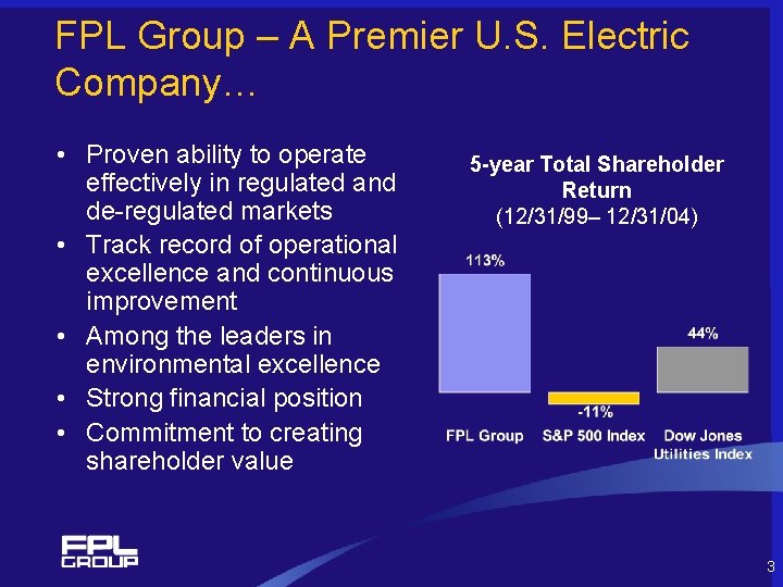 FPL Group – A Premier U. S. Electric Company… • Proven ability to operate