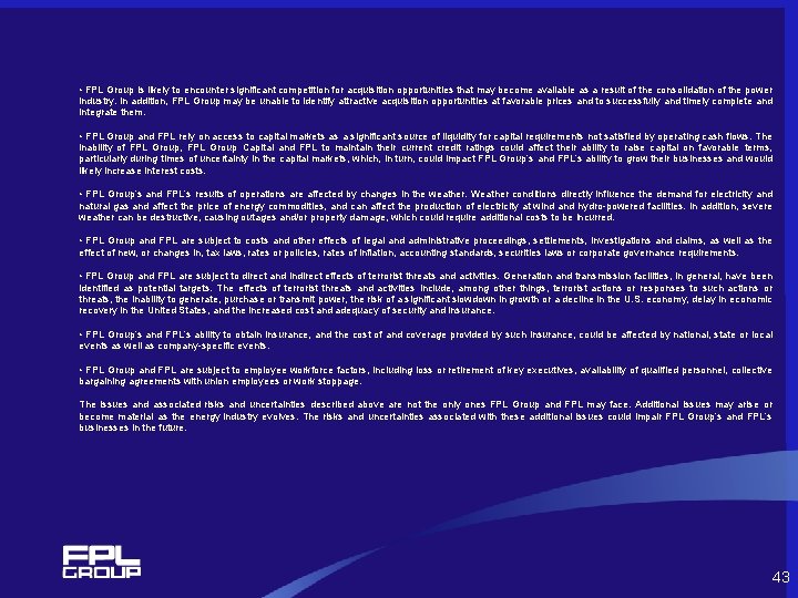  • FPL Group is likely to encounter significant competition for acquisition opportunities that