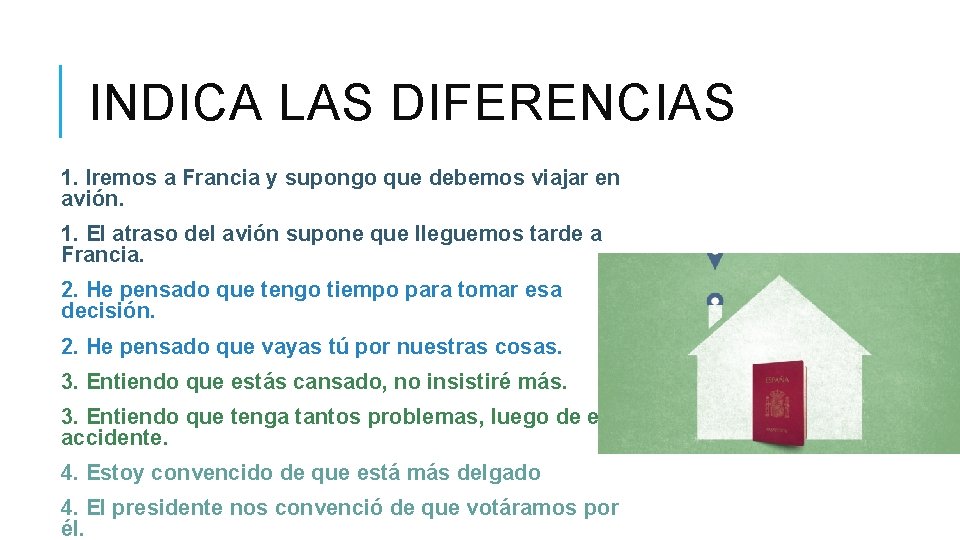INDICA LAS DIFERENCIAS 1. Iremos a Francia y supongo que debemos viajar en avión.
