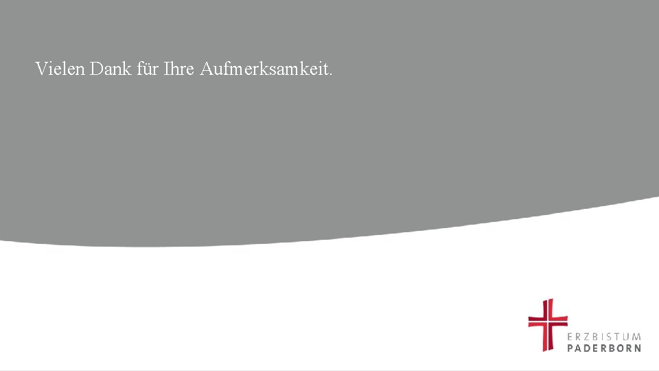 Vielen Dank für Ihre Aufmerksamkeit. 