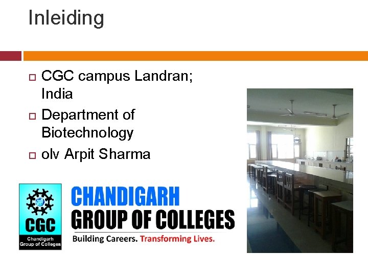 Inleiding CGC campus Landran; India Department of Biotechnology olv Arpit Sharma 