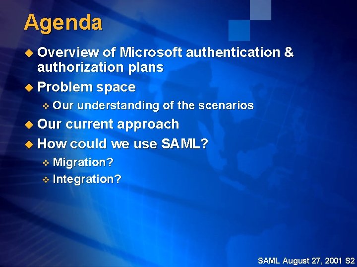 Agenda u Overview of Microsoft authentication & authorization plans u Problem space v Our