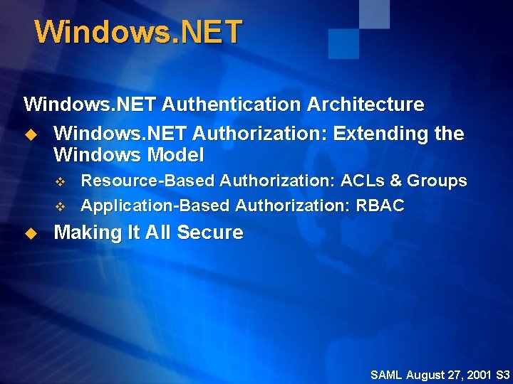 Windows. NET Authentication Architecture u Windows. NET Authorization: Extending the Windows Model v v