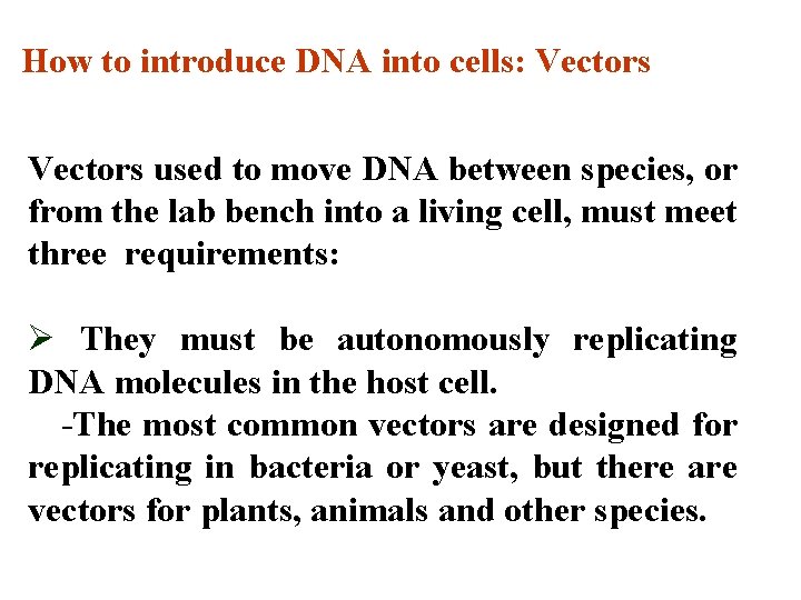 How to introduce DNA into cells: Vectors used to move DNA between species, or