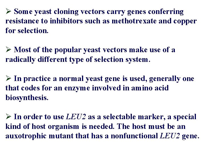 Ø Some yeast cloning vectors carry genes conferring resistance to inhibitors such as methotrexate