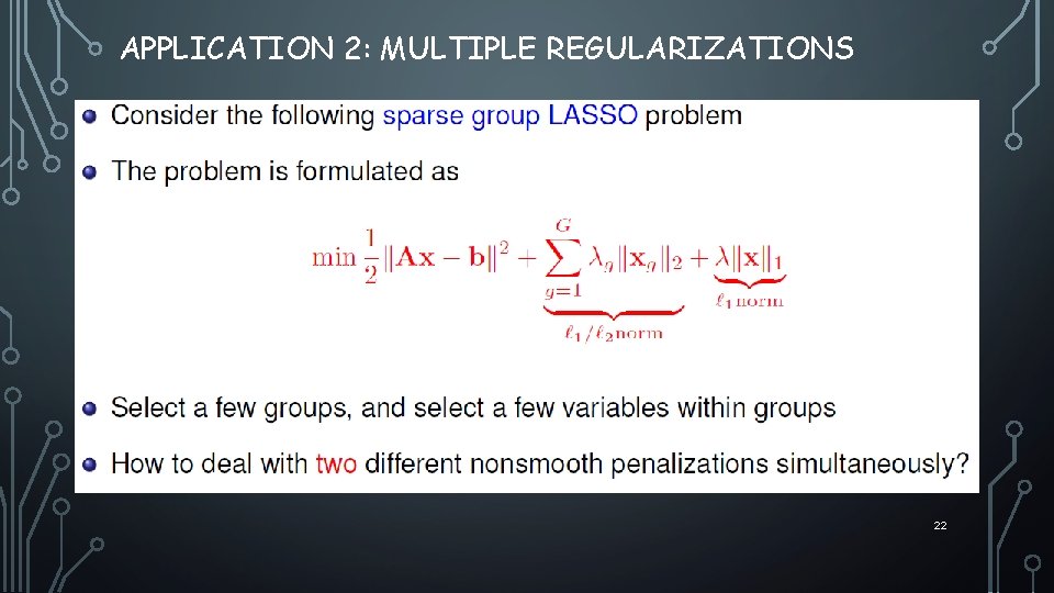 APPLICATION 2: MULTIPLE REGULARIZATIONS 22 