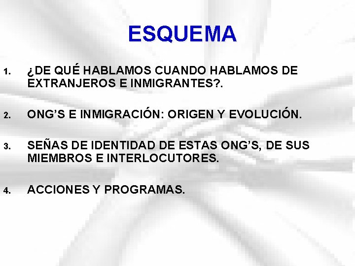 ESQUEMA 1. ¿DE QUÉ HABLAMOS CUANDO HABLAMOS DE EXTRANJEROS E INMIGRANTES? . 2. ONG’S